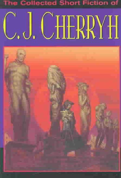The Collected Short Fiction of C.J. Cherryh cover