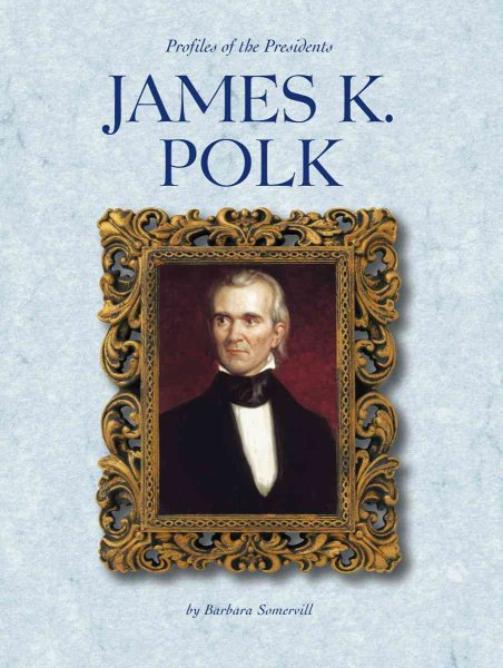 James K. Polk (Profiles of the Presidents)