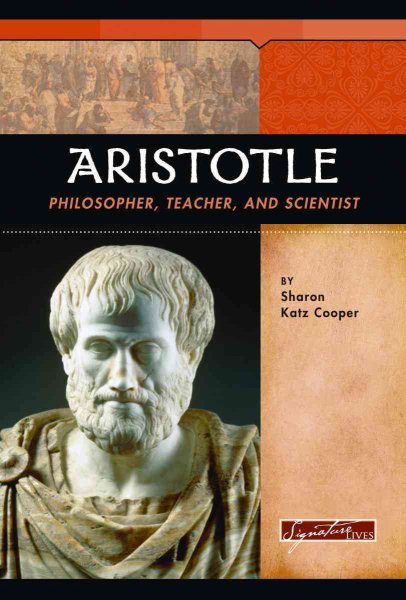 Aristotle: Philosopher, Teacher, and Scientist (Signature Lives: Ancient World) cover