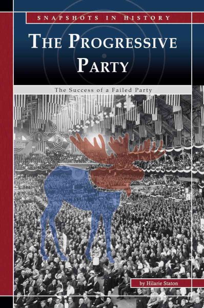The Progressive Party: The Success of a Failed Party (Snapshots in History) cover