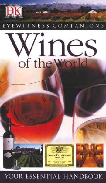 Eyewitness Companions: Wines of the World: Your Essential Handbook (Eyewitness Companion Guides) cover