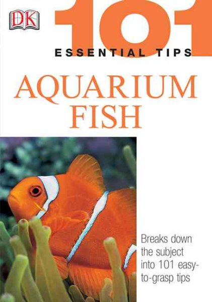 101 Essential Tips: Aquarium Fish