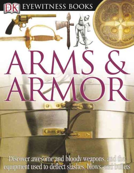 DK Eyewitness Books: Arms and Armor cover