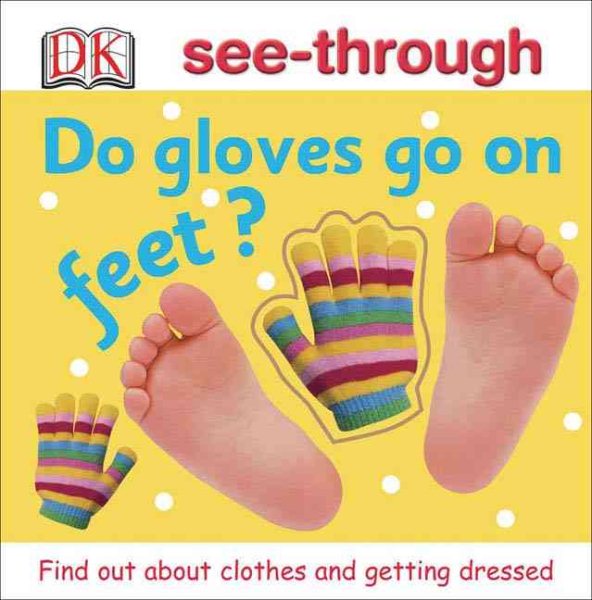 Do Gloves Go on Feet? (DK See-throughs) cover