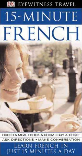 Eyewitness Travel Guides: 15-Minute French (DK 15-Minute Language Guides) cover