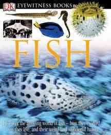 DK Eyewitness Books: Fish: Discover the Amazing World of Fishâ€”How They Evolved, How They Live, and their We