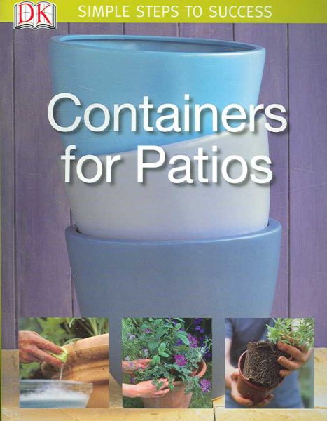 Simple Steps to Success: Containers for Patios cover