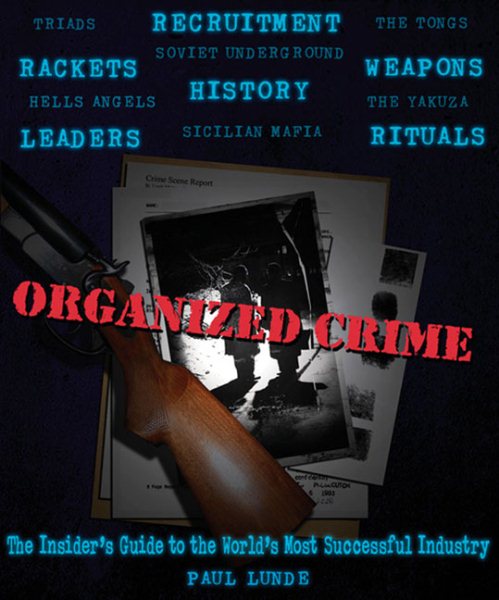 Organized Crime: An Inside Guide to the World's Most Successful Industry cover