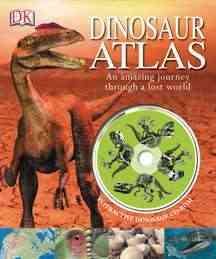 Dinosaur Atlas: An Amazing Journey Through a Lost World cover