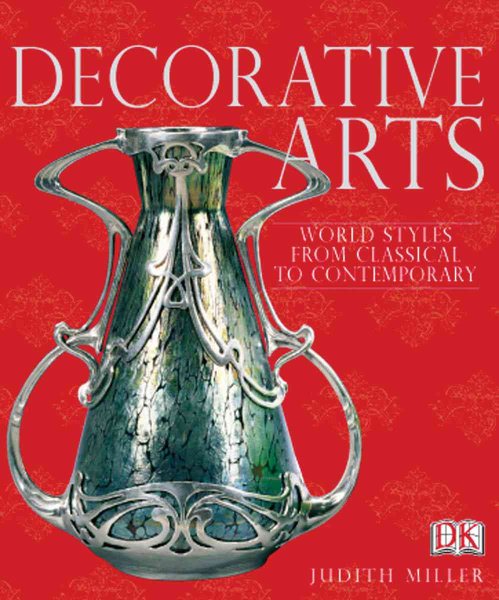 Decorative Arts, Style and Design from Classical to Contemporary cover