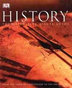 History: The Definitive Visual Guide (From The Dawn of Civilization To The Present Day) cover