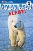 DK Readers L3: Polar Bear Alert! (DK Readers Level 3)