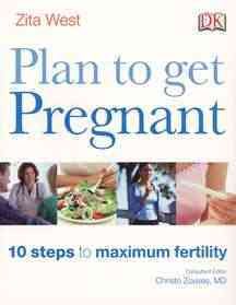 Plan to Get Pregnant: 10 Steps to Maximum Fertility cover