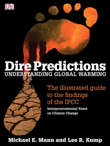Dire Predictions: Understanding Global Warming - The Illustrated Guide to the Findings of the IPCC cover