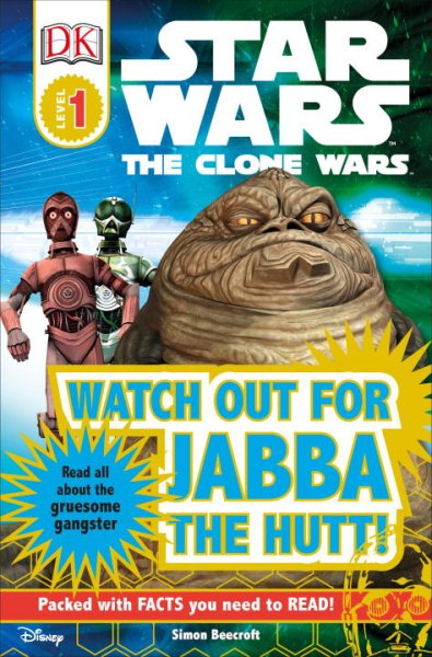 Watch Out for Jabba the Hutt! (Star Wars: Clone Wars; DK Readers, Level 1: Beginning to Read) cover