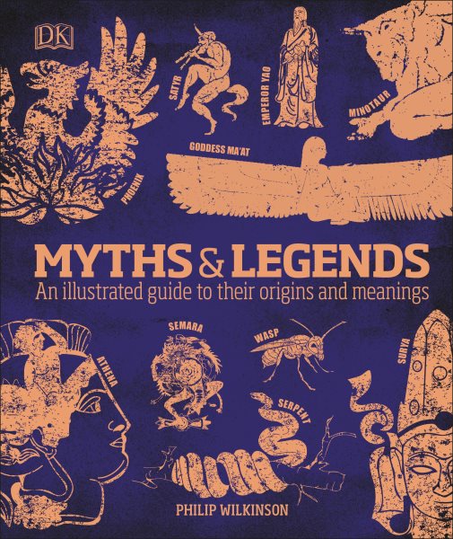 Myths and Legends: An Illustrated Guide to Their Origins and Meanings cover