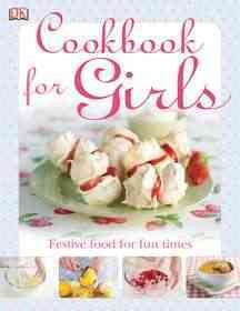 The Cookbook for Girls: Festive Food for Fun Times cover