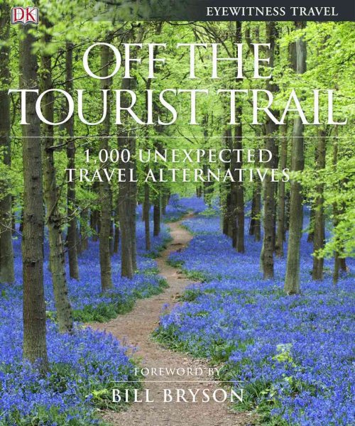 Off the Tourist Trail: 1,000 Unexpected Travel Alternatives