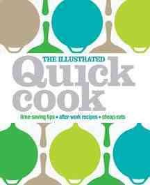 The Illustrated Quick Cook: Time-Saving Tips, After-Work Recipes, Cheap Eats cover