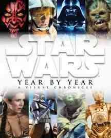 Star Wars Year by Year: A Visual Chronicle cover