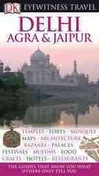DK Eyewitness Travel Guide: Delhi, Agra and Jaipur