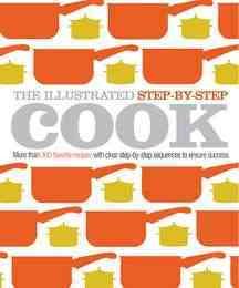 The Illustrated Step-by-Step Cook (DK Illustrated Cook Books) cover
