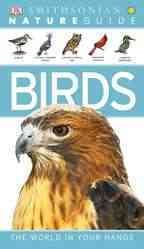 Nature Guide: Birds: The World in Your Hands (DK Nature Guide)