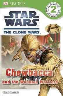 DK Readers L2: Star Wars: The Clone Wars: Chewbacca and the Wookiee Warriors cover