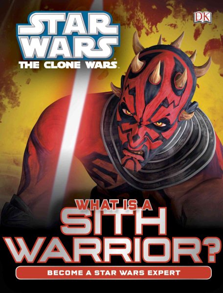 Star Wars: The Clone Wars: What Is a Sith Warrior? (Star Wars: Clone Wars (DK Hardcover))