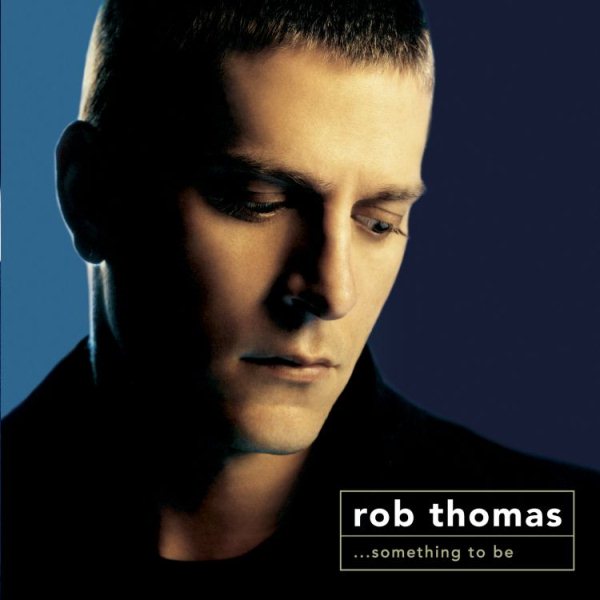 Rob Thomas: Something to Be by Rob Thomas (2005) - Dual Disc