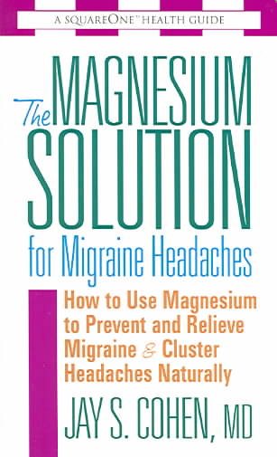 The Magnesium Solution for Migraine Headaches cover