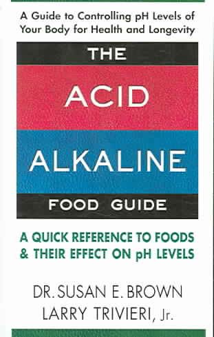 The Acid-Alkaline Food Guide: A Quick Reference to Foods & Their Effect on pH Levels cover