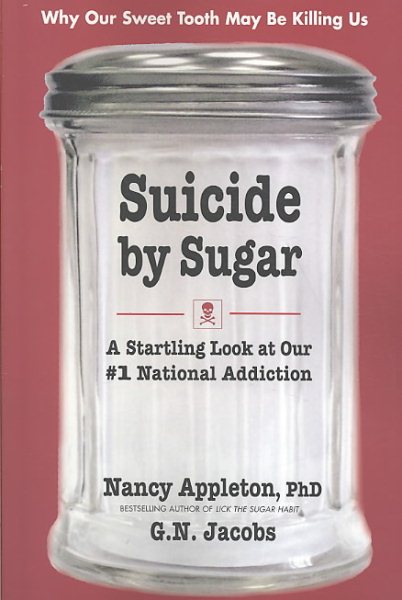 Suicide by Sugar: A Startling Look at Our #1 National Addiction cover