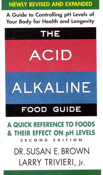The Acid-Alkaline Food Guide - Second Edition: A Quick Reference to Foods and Their Effect on pH Levels cover
