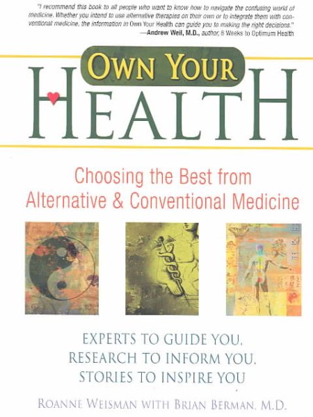 Own Your Health: Choosing the Best from Alternative and Conventional Medicine cover