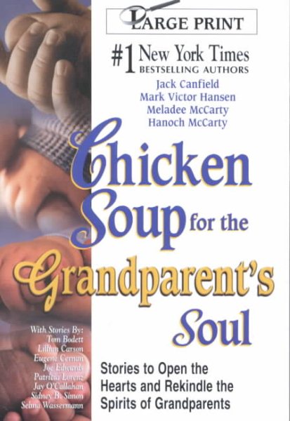Chicken Soup for the Grandparent's Soul: Stories to Open the Hearts and Rekindle the Spirits of Grandparents (Chicken Soup for the Soul) cover