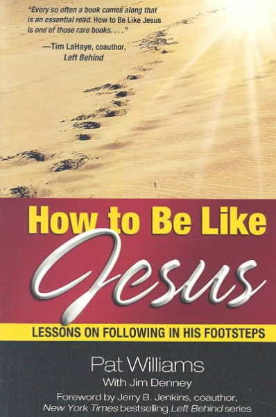 How to Be Like Jesus: Lessons for Following in His Footsteps cover