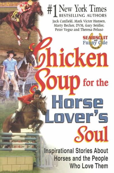 Chicken Soup for the Horse Lover's Soul: Inspirational Stories About Horses and the People Who Love Them (Chicken Soup for the Soul) cover