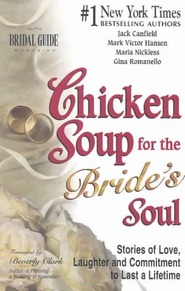 Chicken Soup for the Bride's Soul: Stories of Love, Laughter and Commitment to Last a Lifetime (Chicken Soup for the Soul) cover