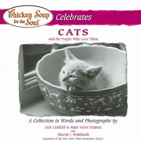 Chicken Soup for the Soul Celebrates Cats: and the People Who Love Them