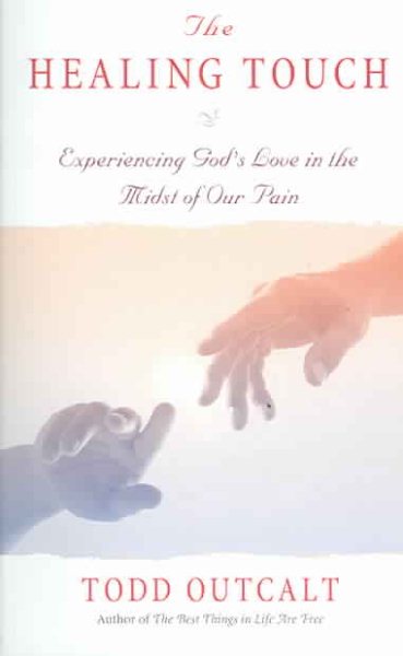 The Healing Touch: Experiencing God's Love in the Midst of Our Pain cover