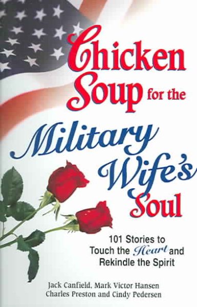 Chicken Soup for the Military Wife's Soul: Stories to Touch the Heart and Rekindle the Spirit (Chicken Soup for the Soul) cover