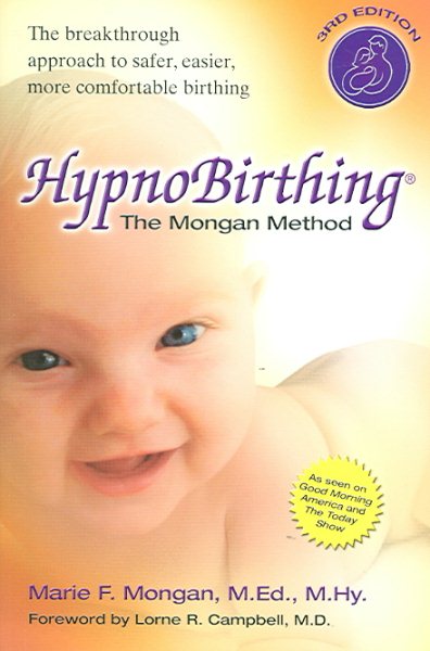 HypnoBirthing: The Mongan Method: A natural approach to a safe, easier, more comfortable birthing (3rd Edition) cover