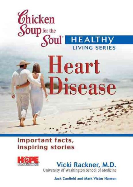 Chicken Soup for the Soul Healthy Living Series Heart Disease: important facts, inspiring stories cover