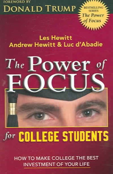 The Power of Focus for College Students: How to Make College the Best Investment of Your Life cover