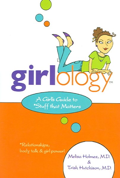 Girlology: A Girl's Guide to Stuff that Matters