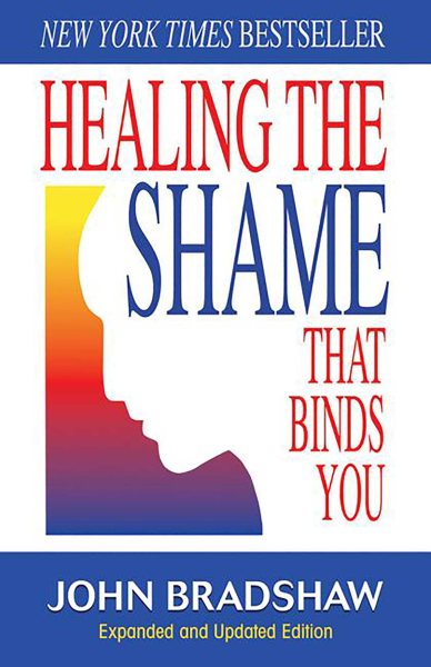Healing the Shame that Binds You (Recovery Classics) cover
