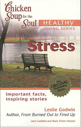 Chicken Soup for the Soul Healthy Living Series Stress: important facts, inspiring stories cover
