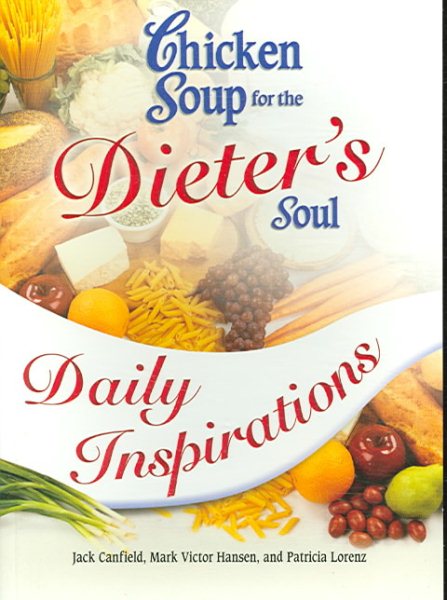 Chicken Soup for the Dieter's Soul Daily Inspirations (Chicken Soup for the Soul)