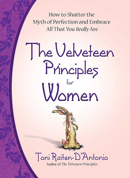 The Velveteen Principles for Women: How to Shatter the Myth of Perfection and Embrace All That You Really Are cover